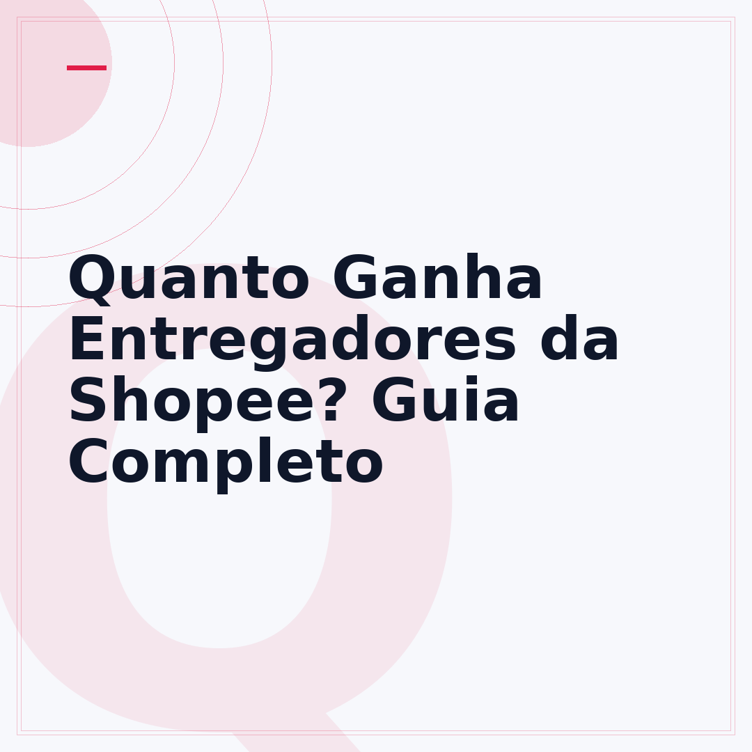 Quanto Ganha Entregadores da Shopee? Guia Completo