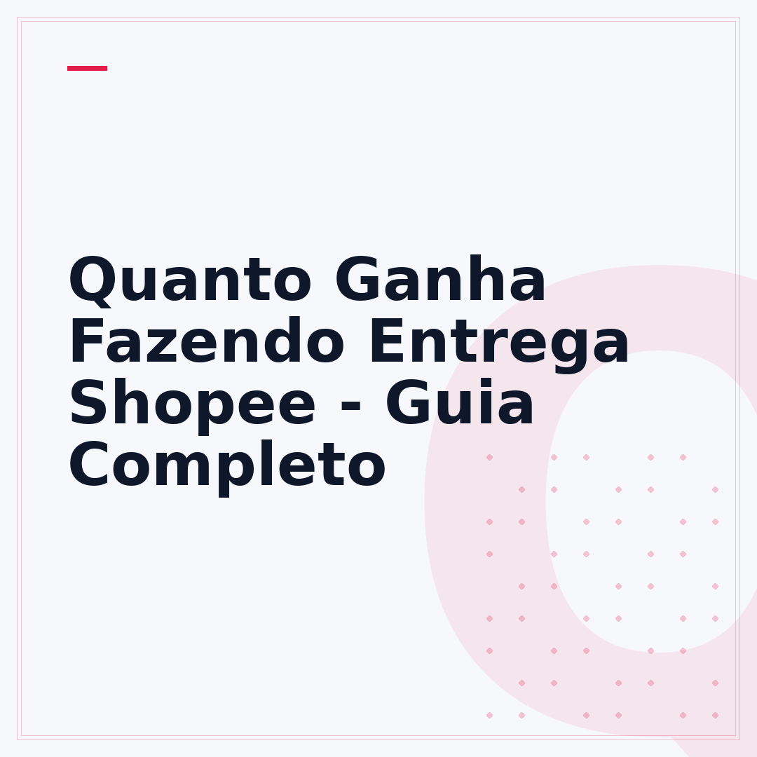 Quanto Ganha Fazendo Entrega Shopee - Guia Completo