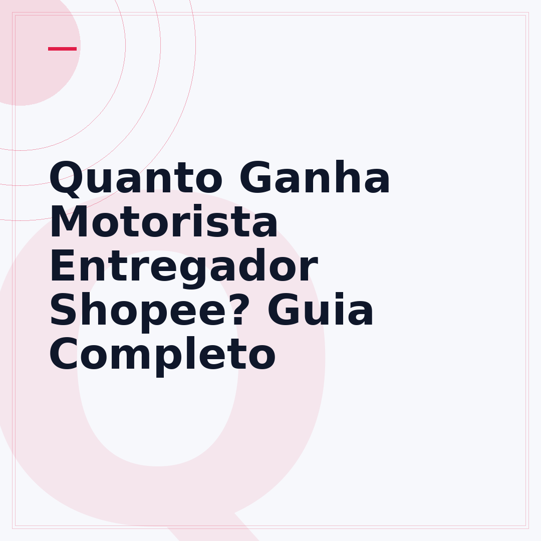 Quanto Ganha Motorista Entregador Shopee? Guia Completo