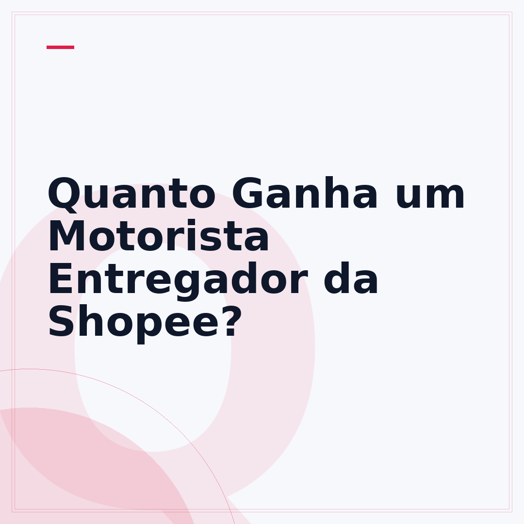 Quanto Ganha um Motorista Entregador da Shopee?