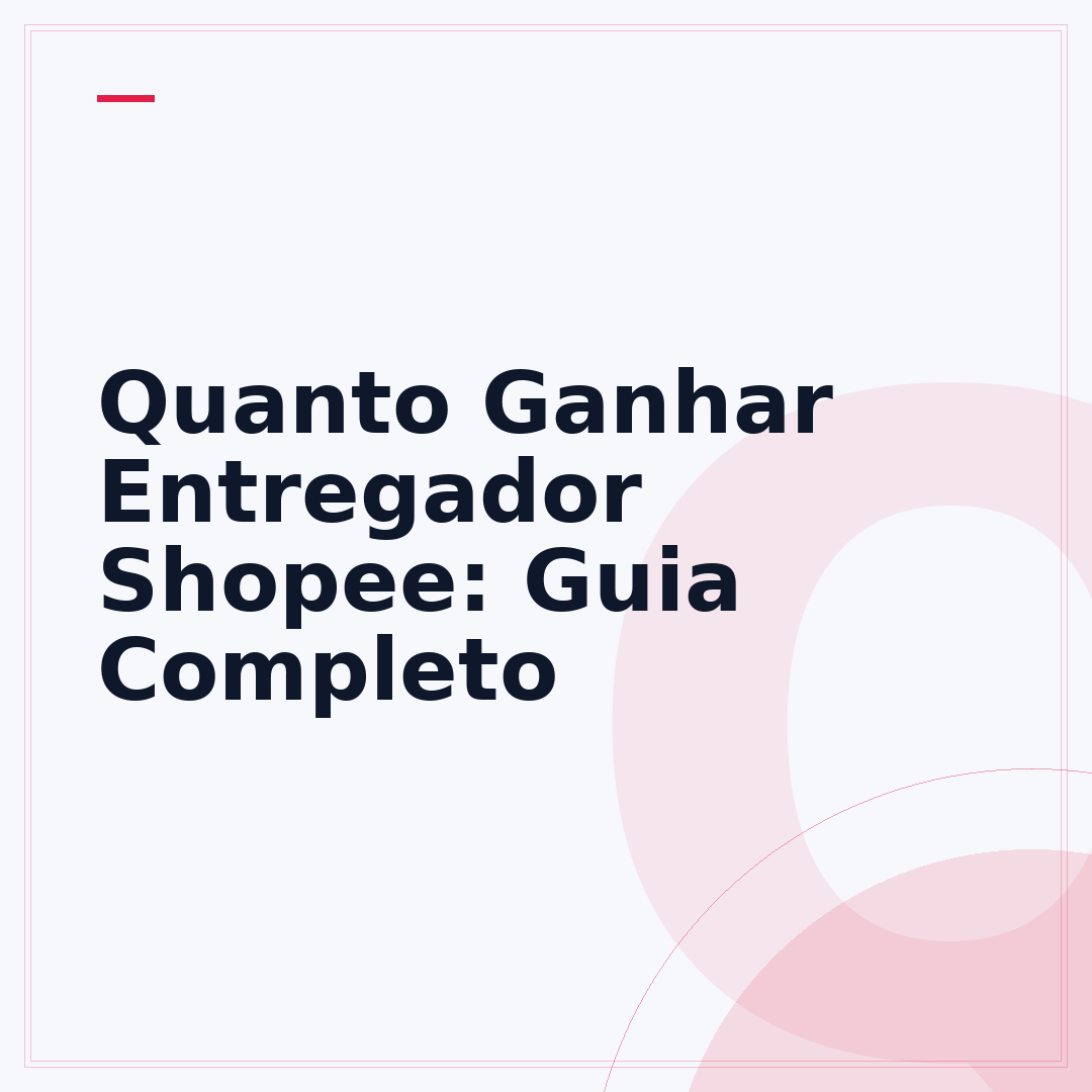 Quanto Ganhar Entregador Shopee: Guia Completo
