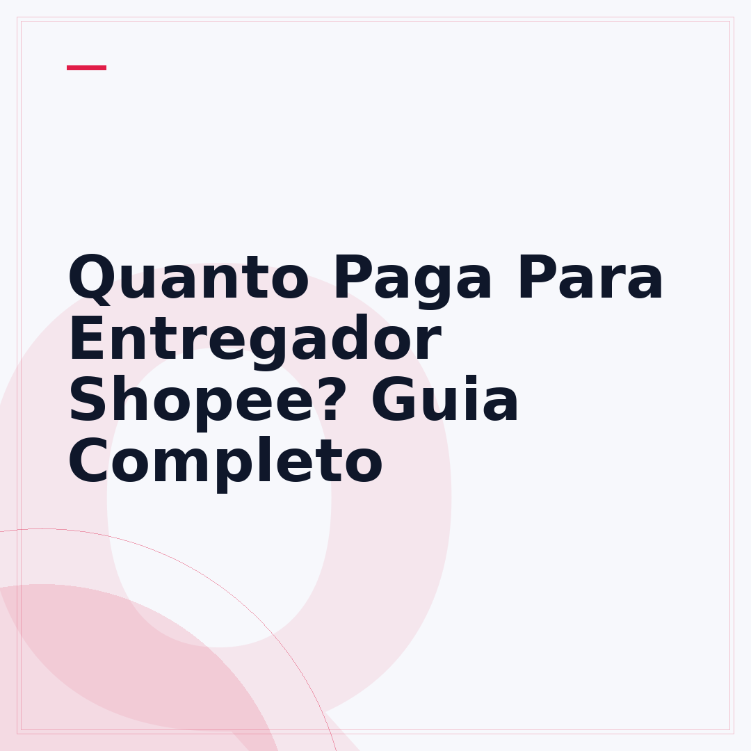 Quanto Paga Para Entregador Shopee? Guia Completo