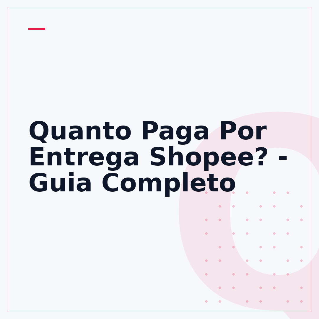 Quanto Paga Por Entrega Shopee? - Guia Completo