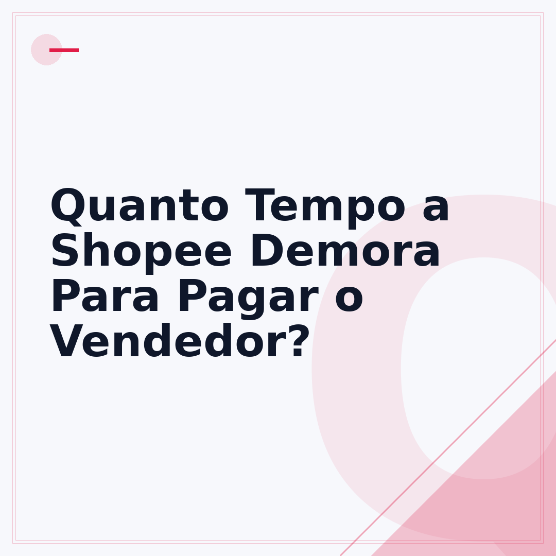 Quanto Tempo a Shopee Demora Para Pagar o Vendedor?