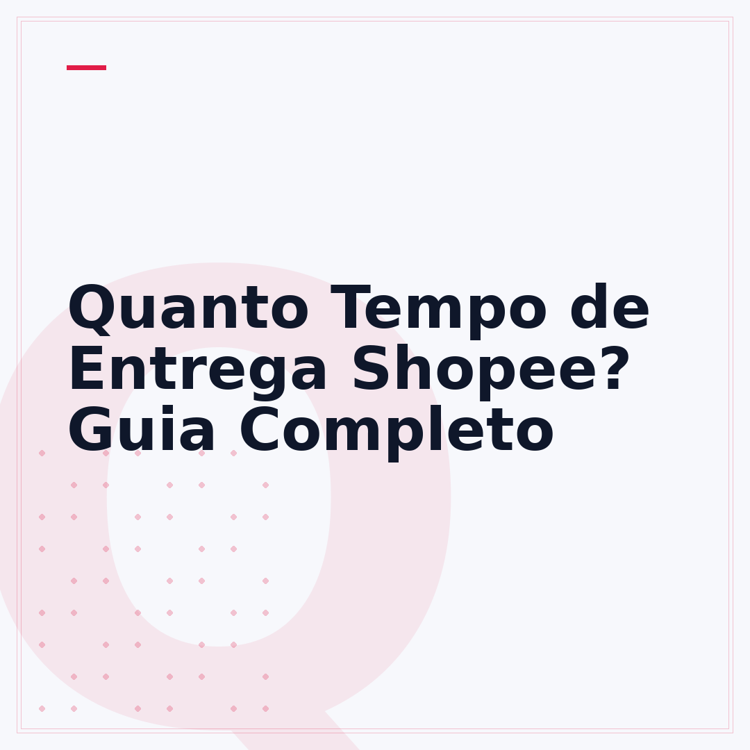 Quanto Tempo de Entrega Shopee? Guia Completo