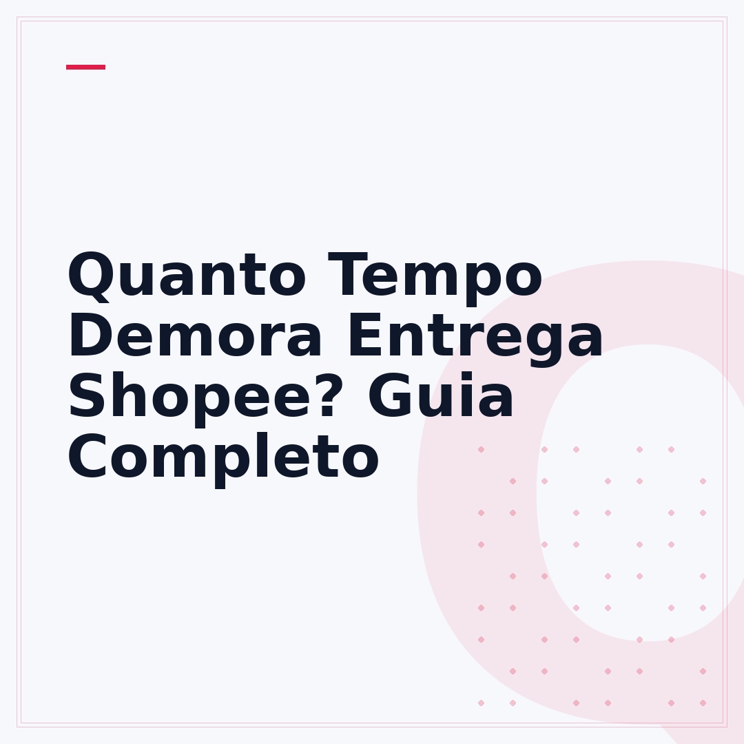 Quanto Tempo Demora Entrega Shopee? Guia Completo