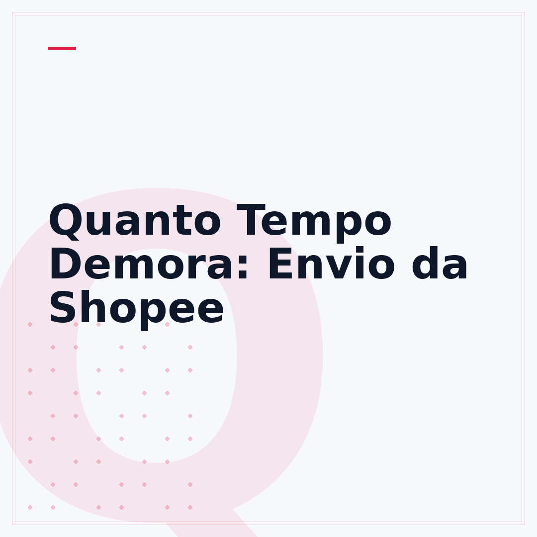 Quanto Tempo Demora: Envio da Shopee