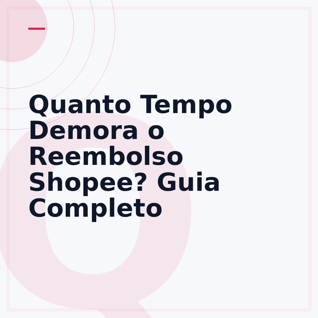 Quanto Tempo Demora o Reembolso Shopee? Guia Completo