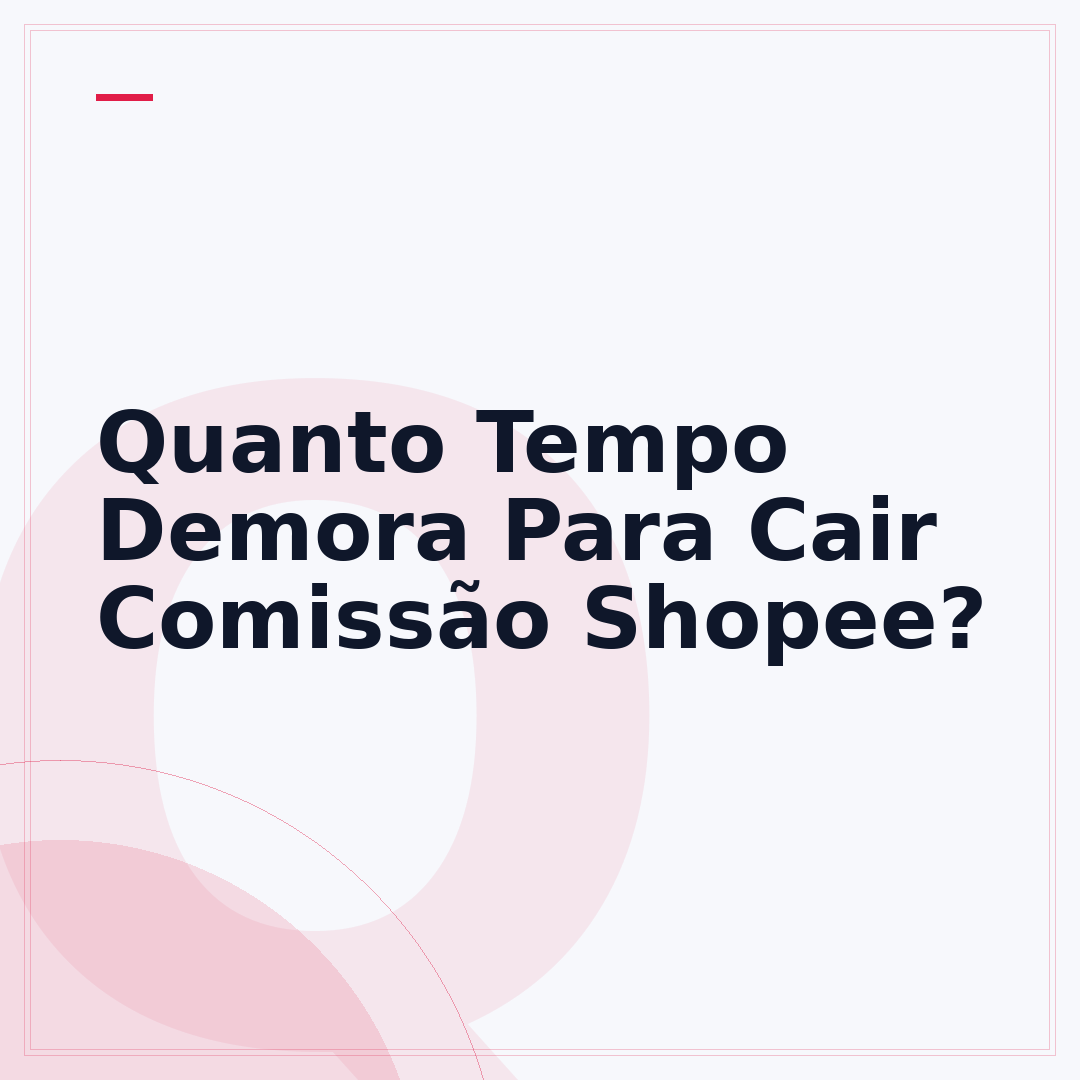 Quanto Tempo Demora Para Cair Comissão Shopee?