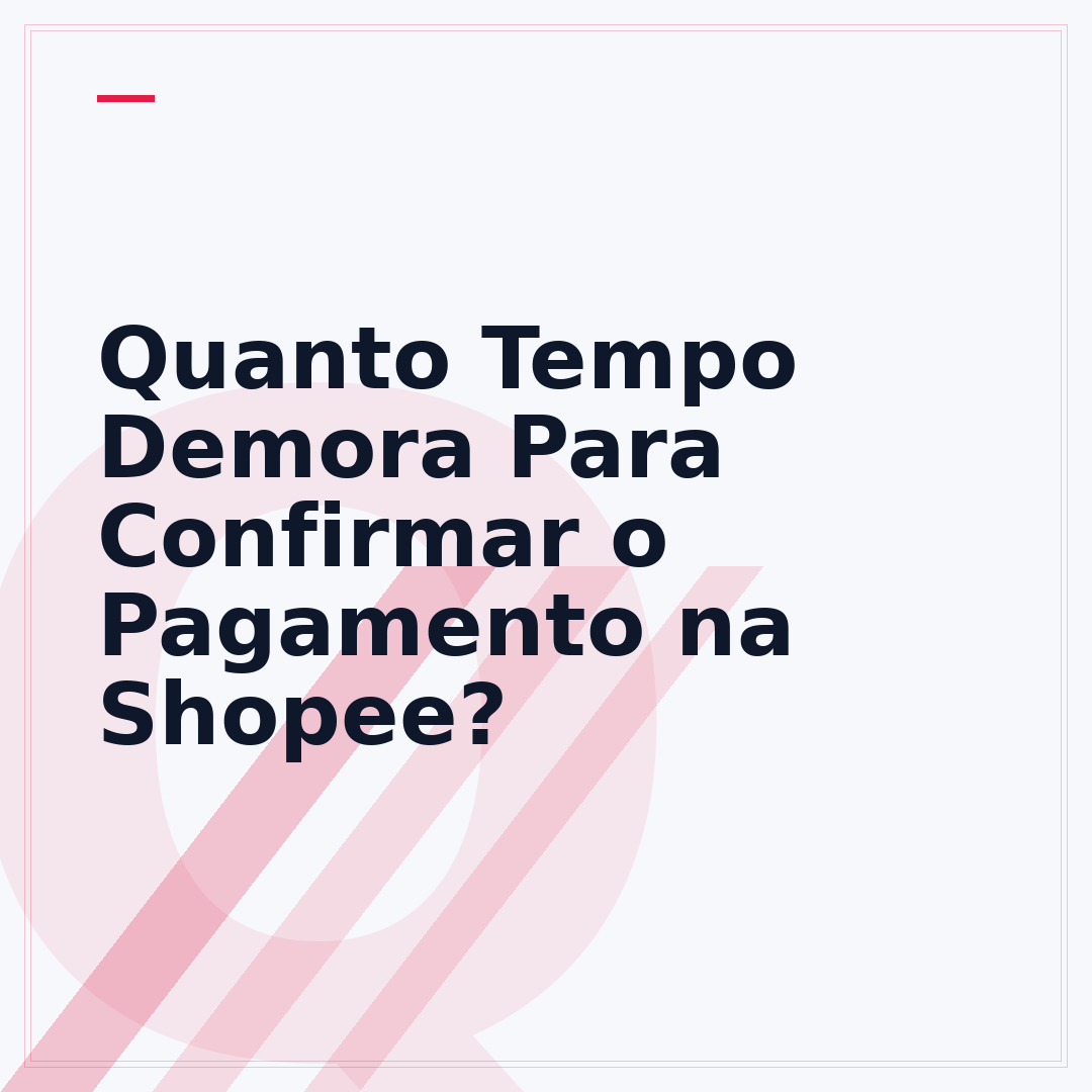 Quanto Tempo Demora Para Confirmar o Pagamento na Shopee?