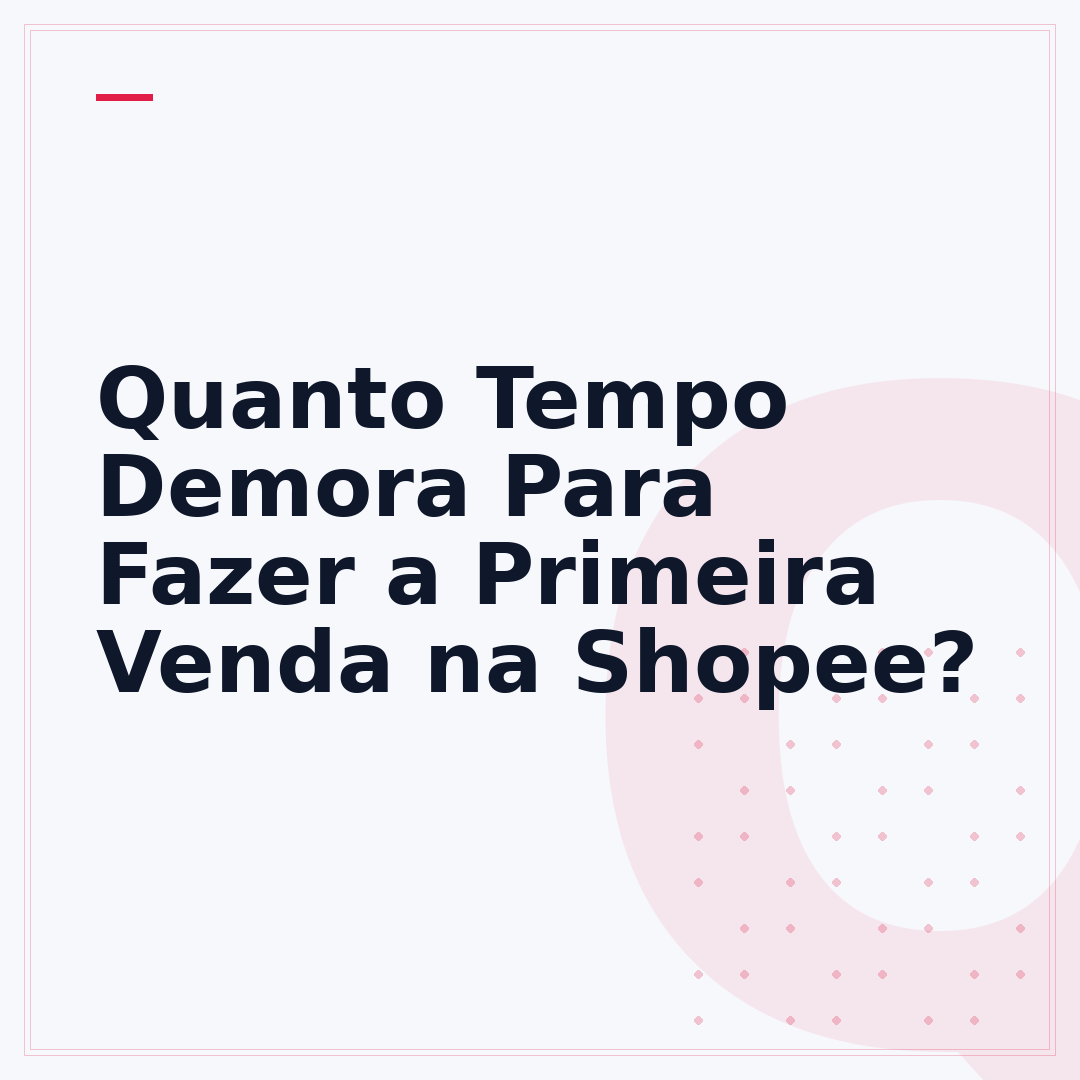 Quanto Tempo Demora Para Fazer a Primeira Venda na Shopee?