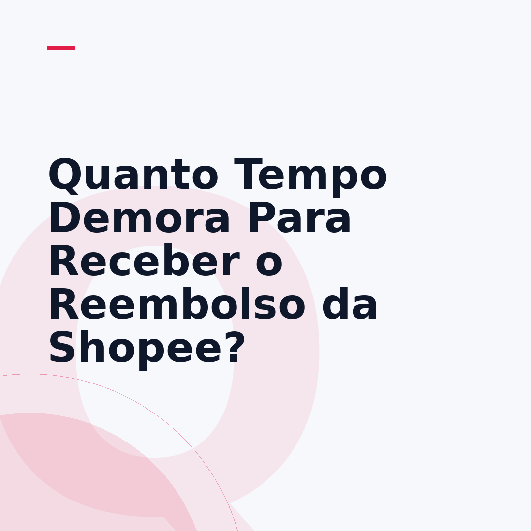 Quanto Tempo Demora Para Receber o Reembolso da Shopee?