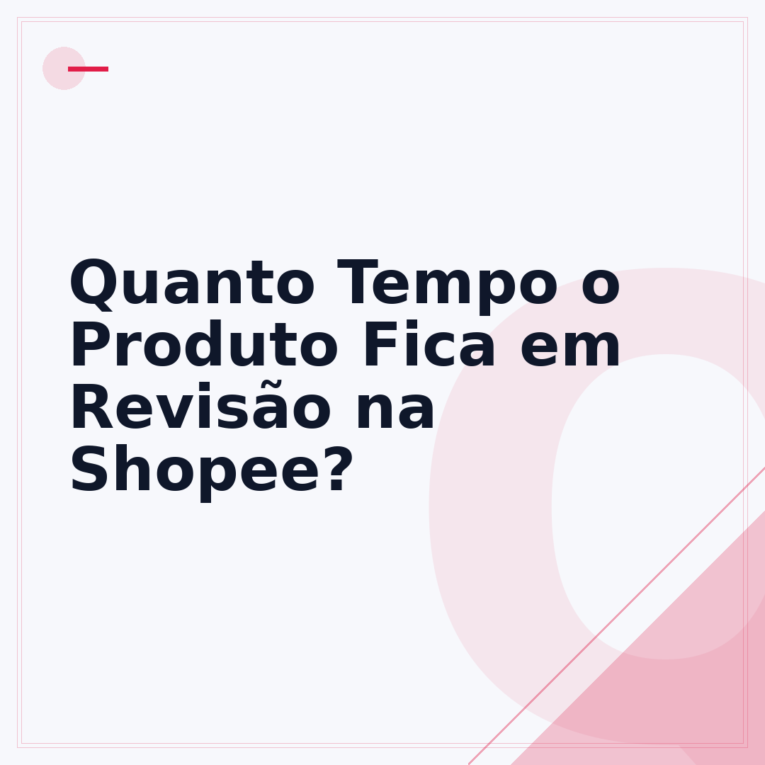 Quanto Tempo o Produto Fica em Revisão na Shopee?