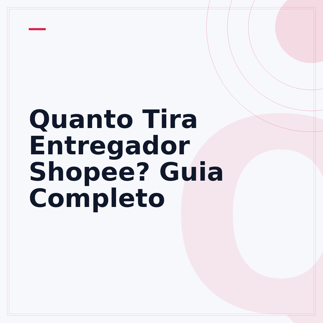 Quanto Tira Entregador Shopee? Guia Completo