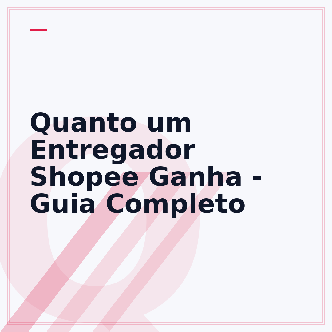 Quanto um Entregador Shopee Ganha - Guia Completo