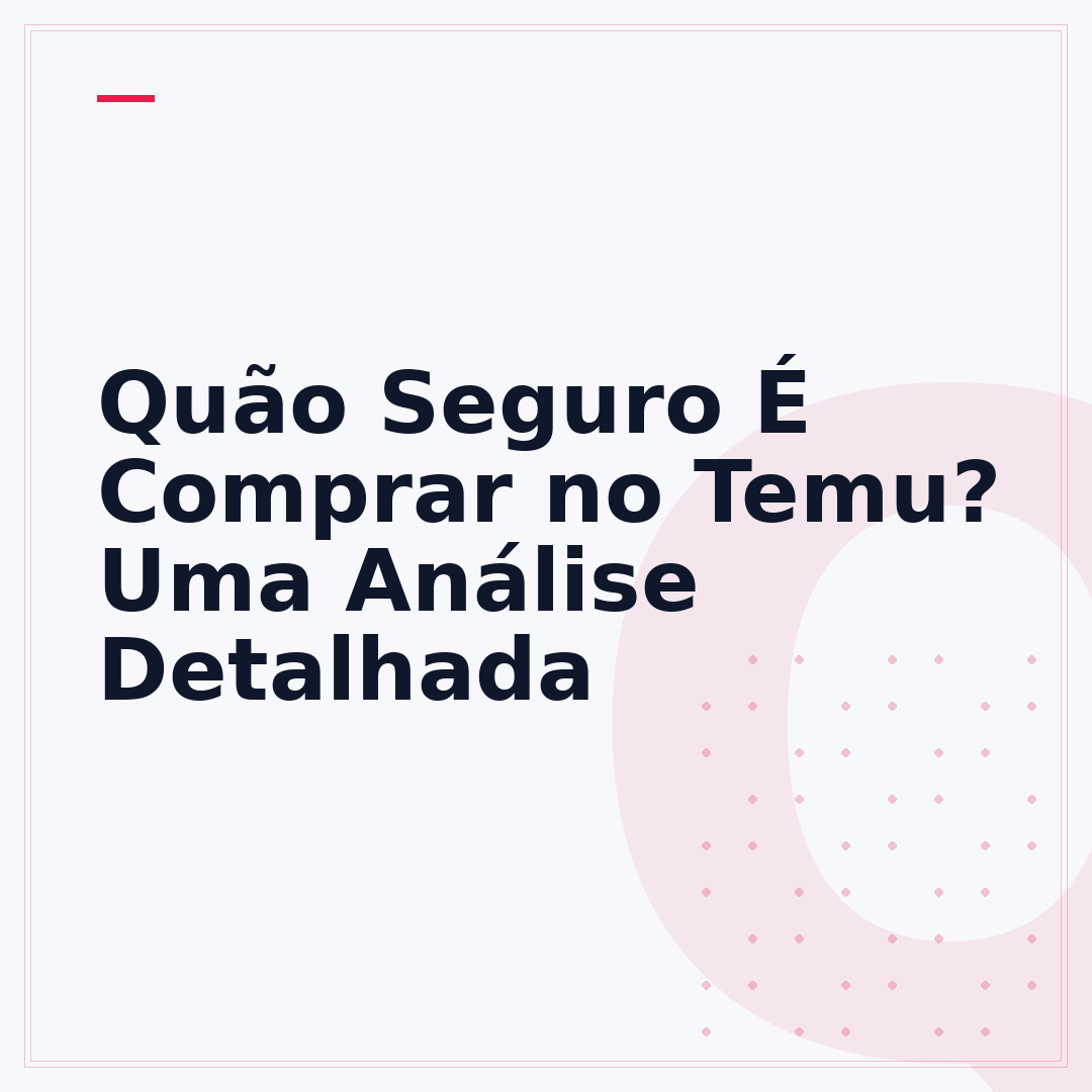 Quão Seguro É Comprar no Temu? Uma Análise Detalhada