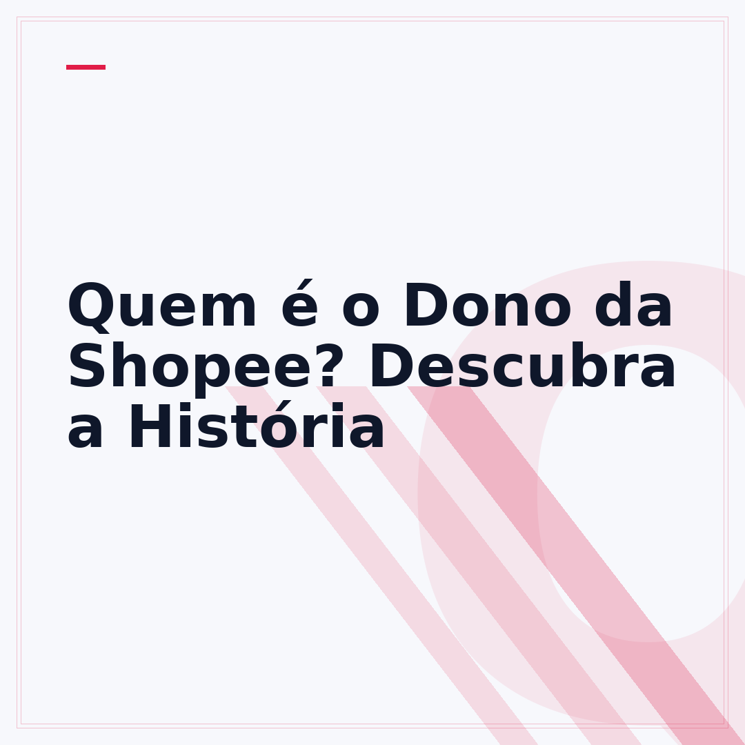 Quem é o Dono da Shopee? Descubra a História