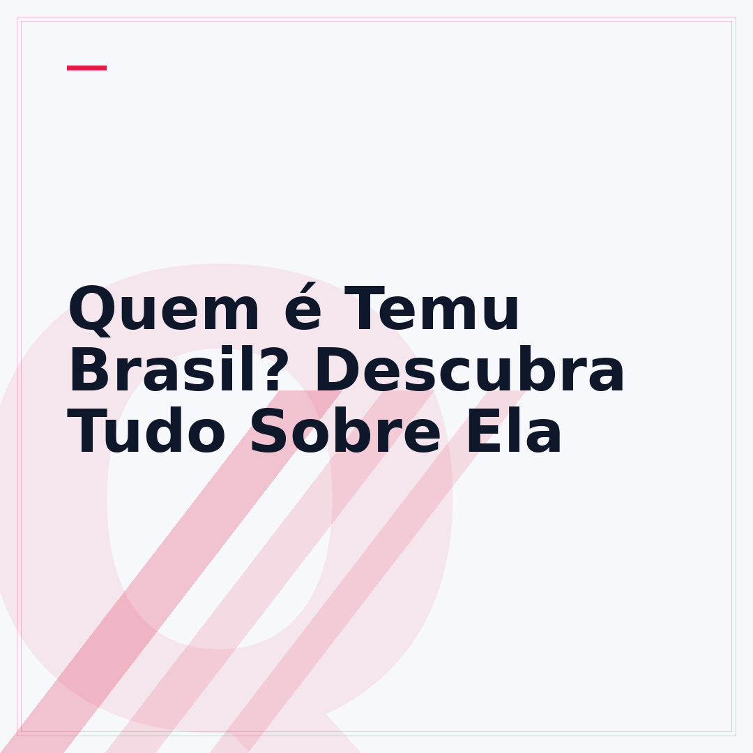 Quem é Temu Brasil? Descubra Tudo Sobre Ela