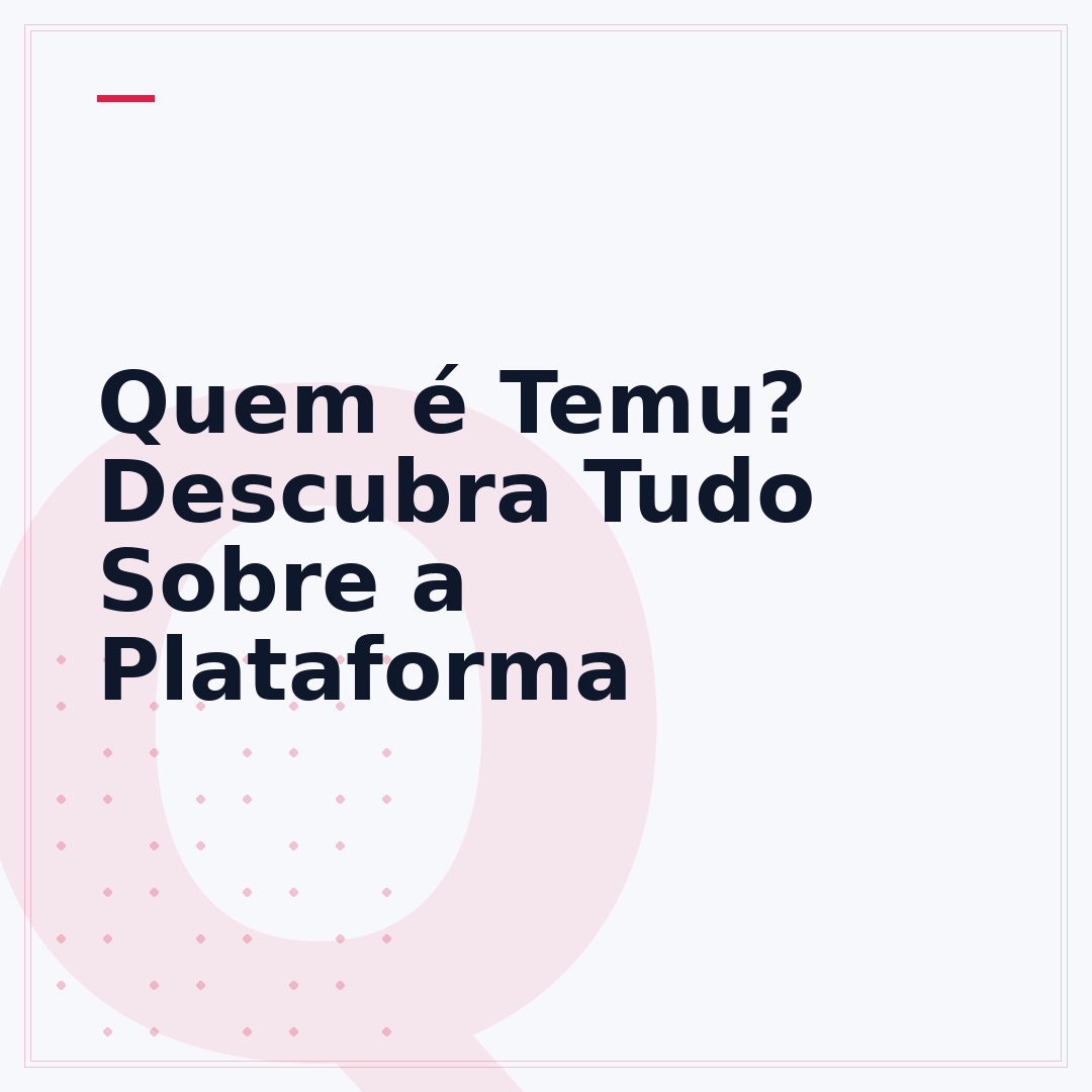 Quem é Temu? Descubra Tudo Sobre a Plataforma
