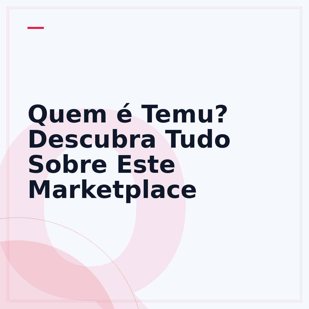 Quem é Temu? Descubra Tudo Sobre Este Marketplace