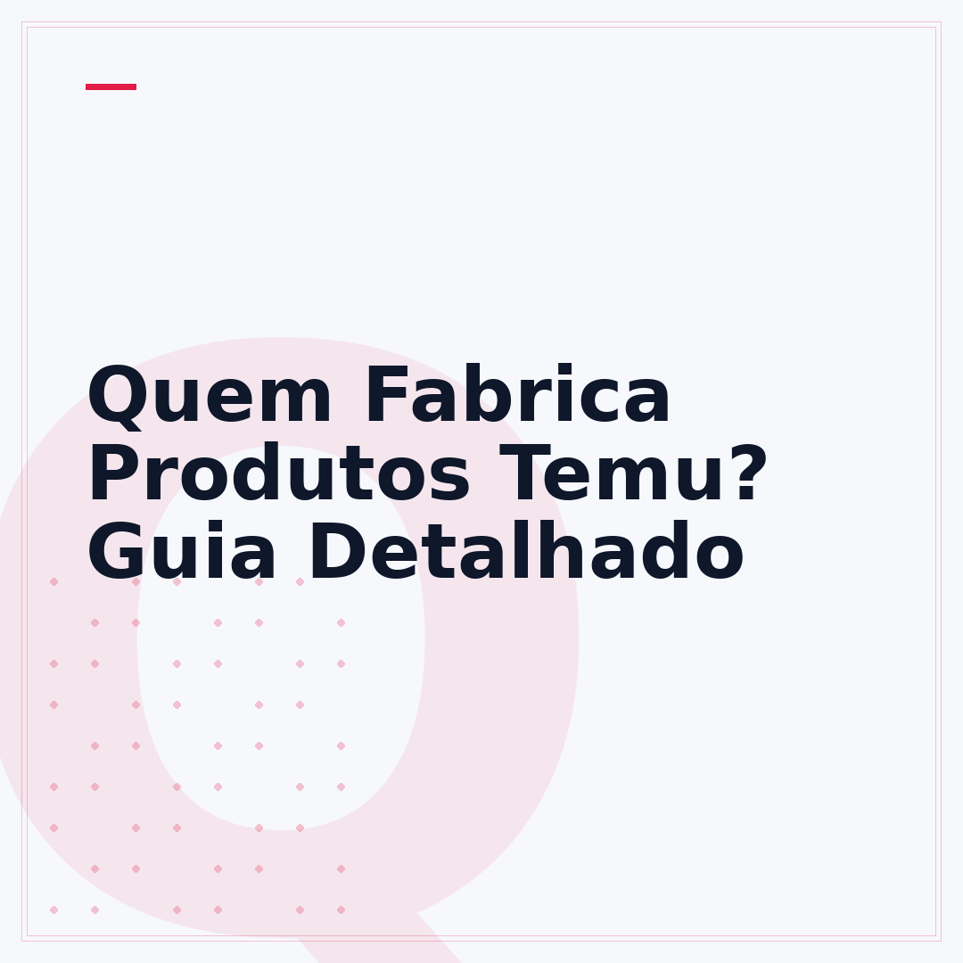 Quem Fabrica Produtos Temu? Guia Detalhado