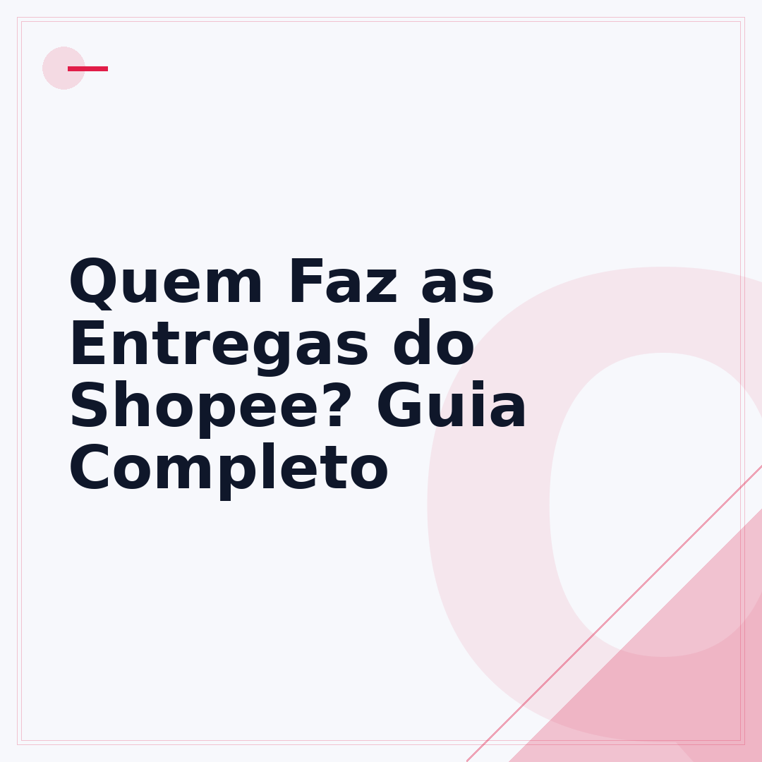 Quem Faz as Entregas do Shopee? Guia Completo