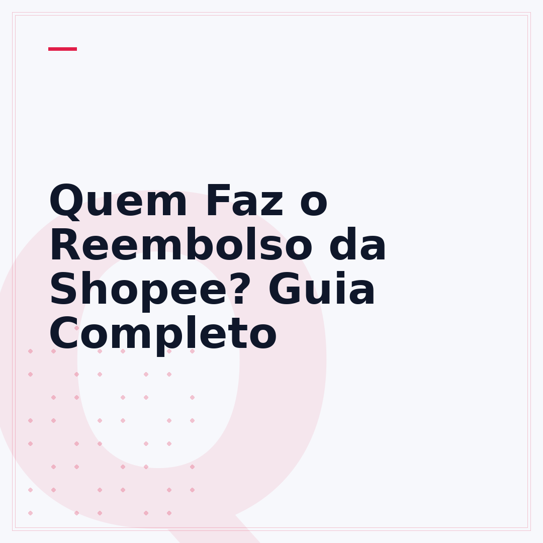 Quem Faz o Reembolso da Shopee? Guia Completo