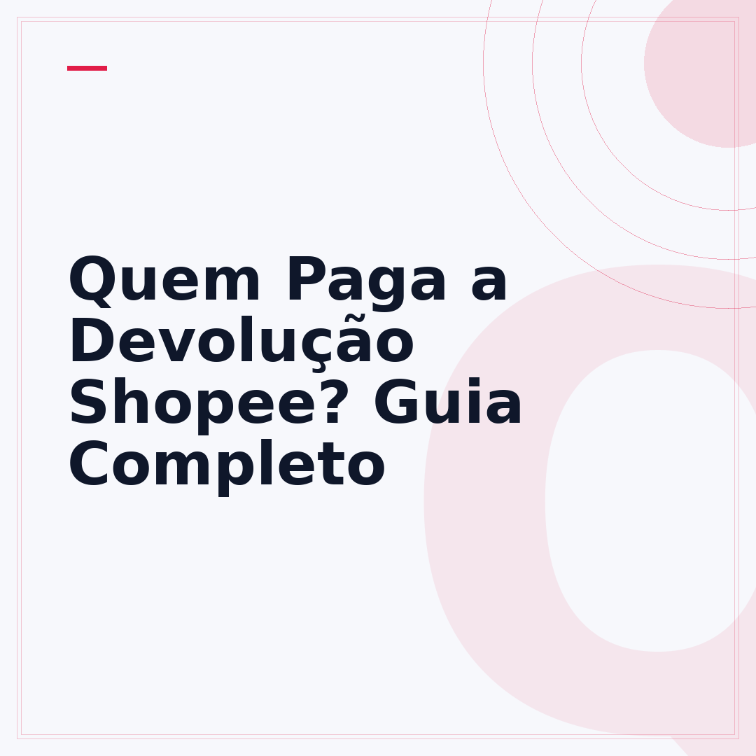Quem Paga a Devolução Shopee? Guia Completo