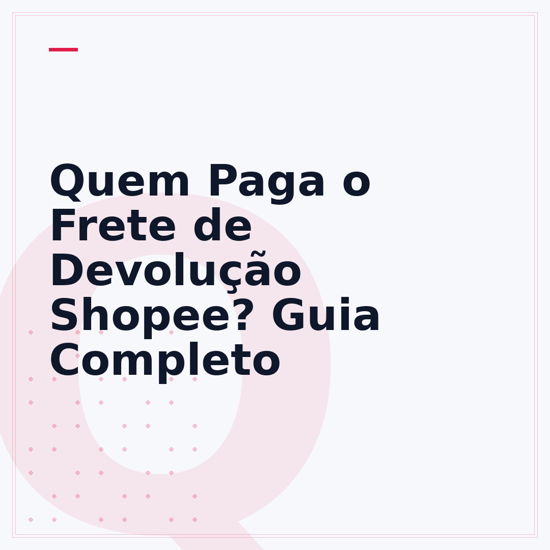 Quem Paga o Frete de Devolução Shopee? Guia Completo