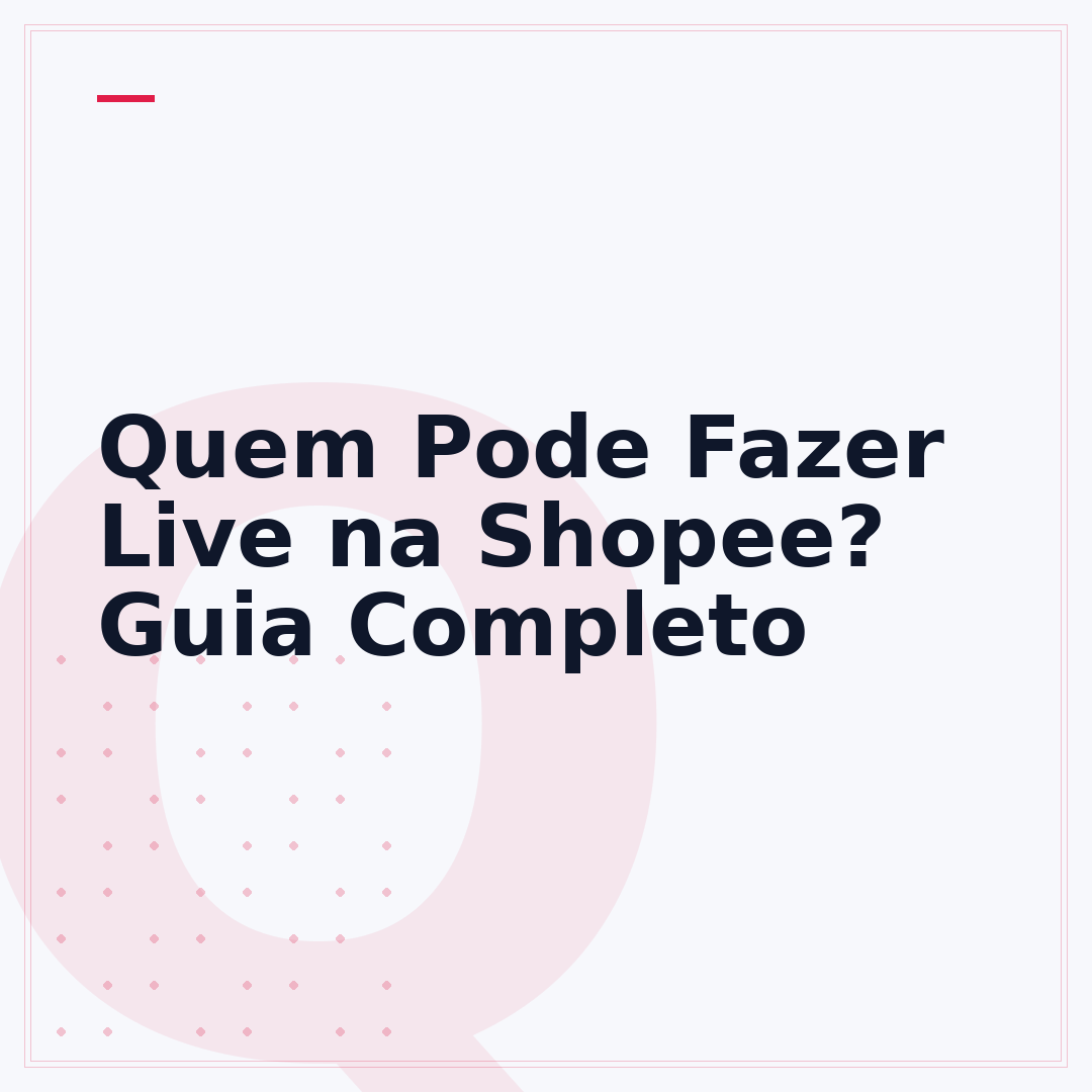 Quem Pode Fazer Live na Shopee? Guia Completo
