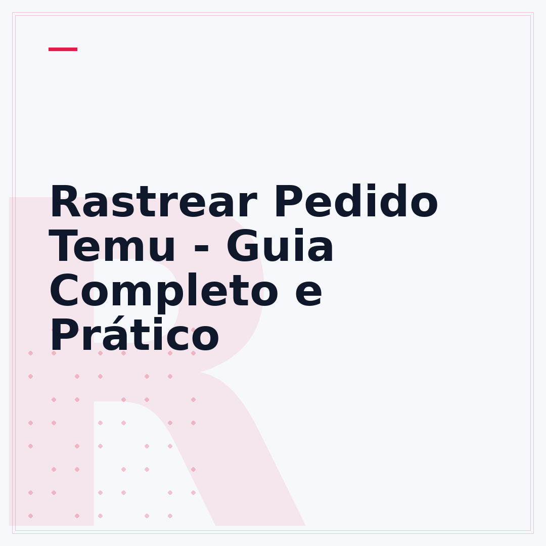Rastrear Pedido Temu - Guia Completo e Prático