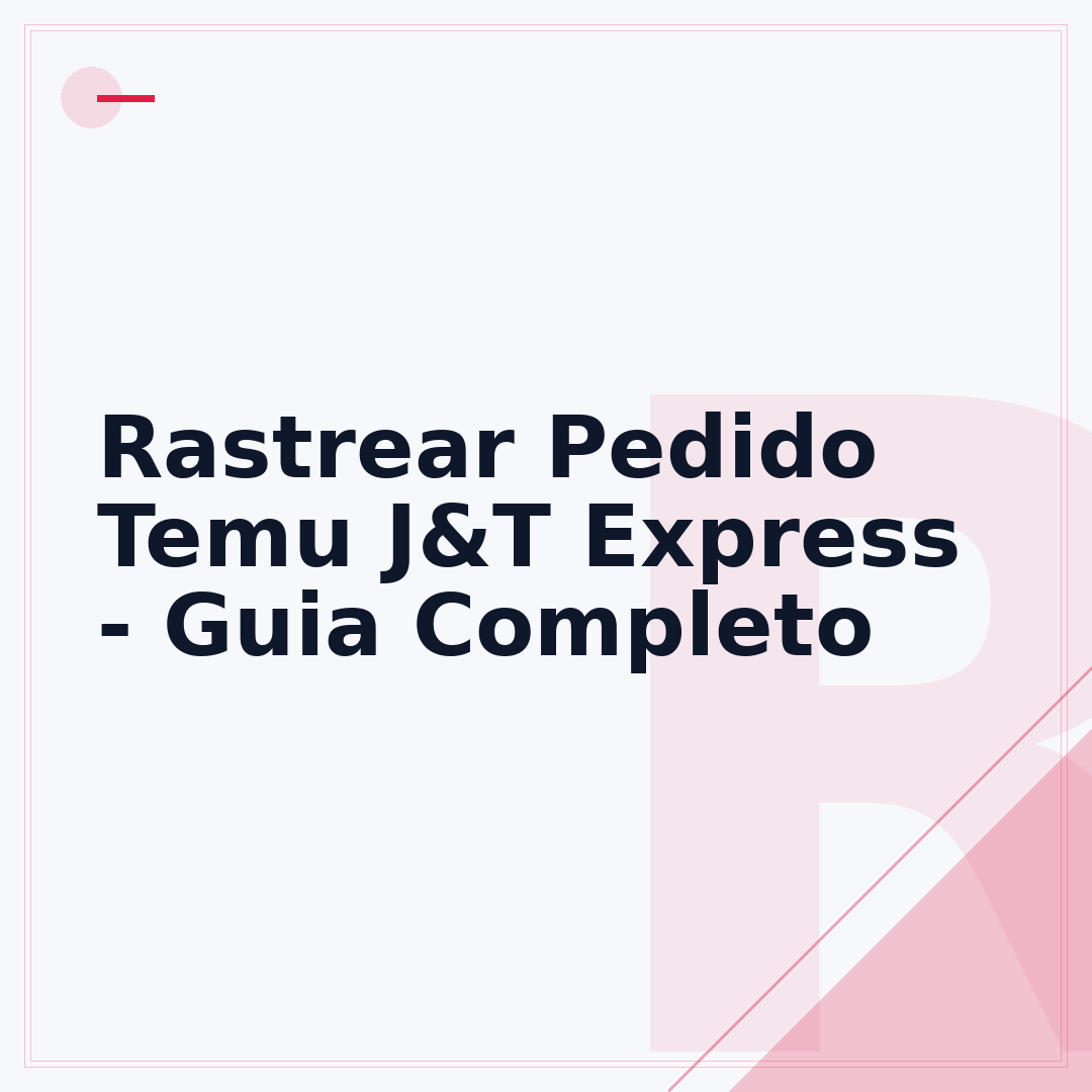 Rastrear Pedido Temu J&T Express - Guia Completo