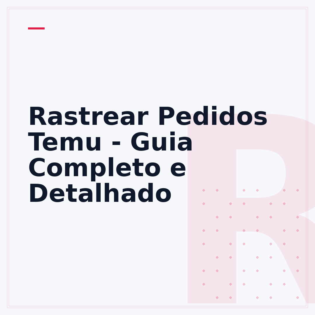 Rastrear Pedidos Temu - Guia Completo e Detalhado