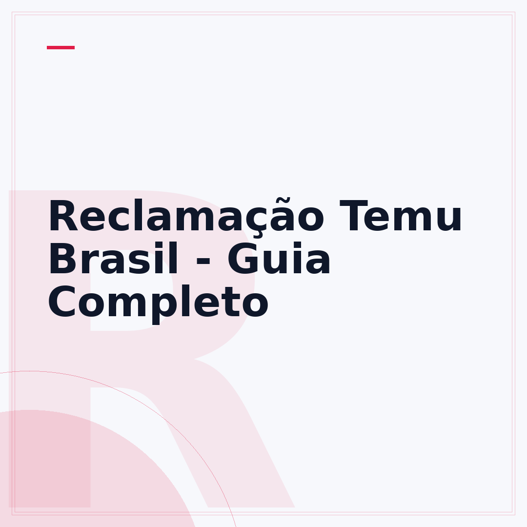 Reclamação Temu Brasil - Guia Completo