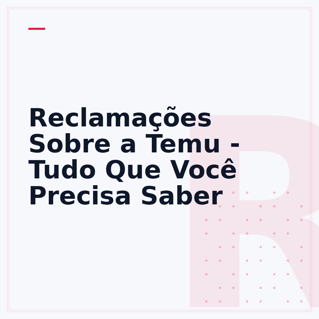 Reclamações Sobre a Temu - Tudo Que Você Precisa Saber