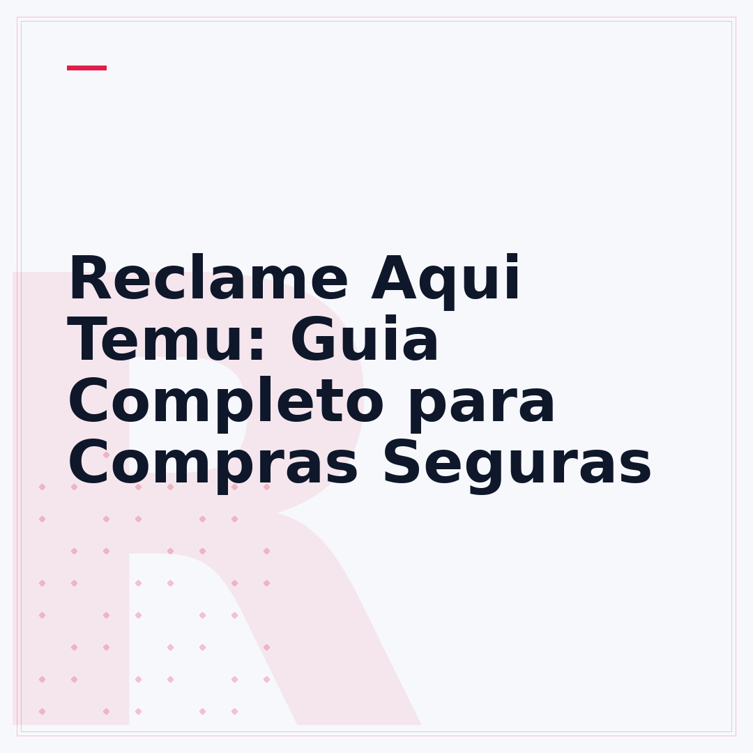 Reclame Aqui Temu: Guia Completo para Compras Seguras