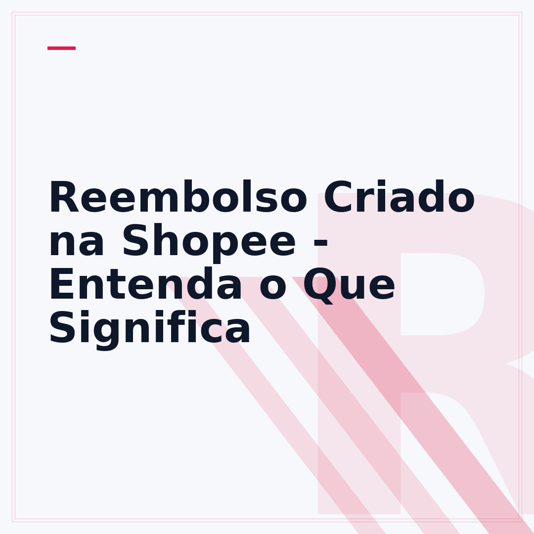 Reembolso Criado na Shopee - Entenda o Que Significa