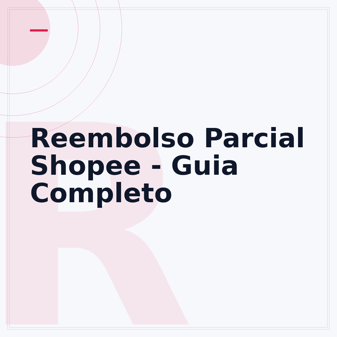 Reembolso Parcial Shopee - Guia Completo