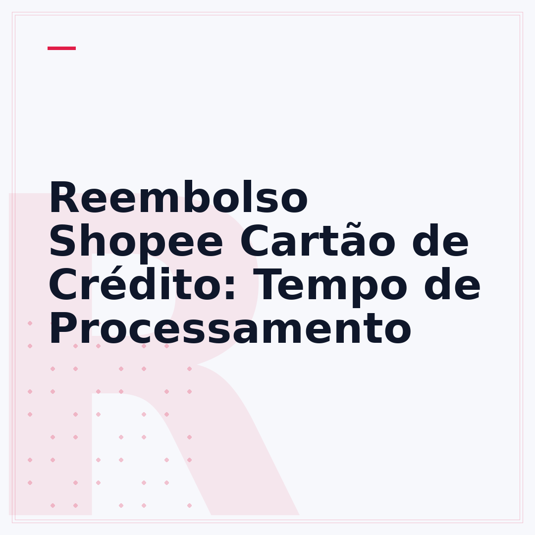 Reembolso Shopee Cartão de Crédito: Tempo de Processamento