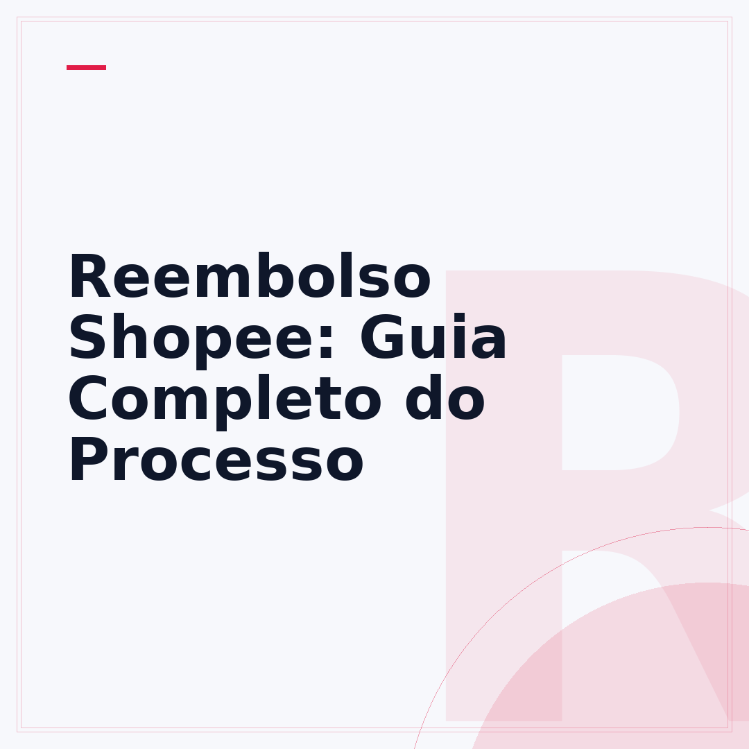 Reembolso Shopee: Guia Completo do Processo