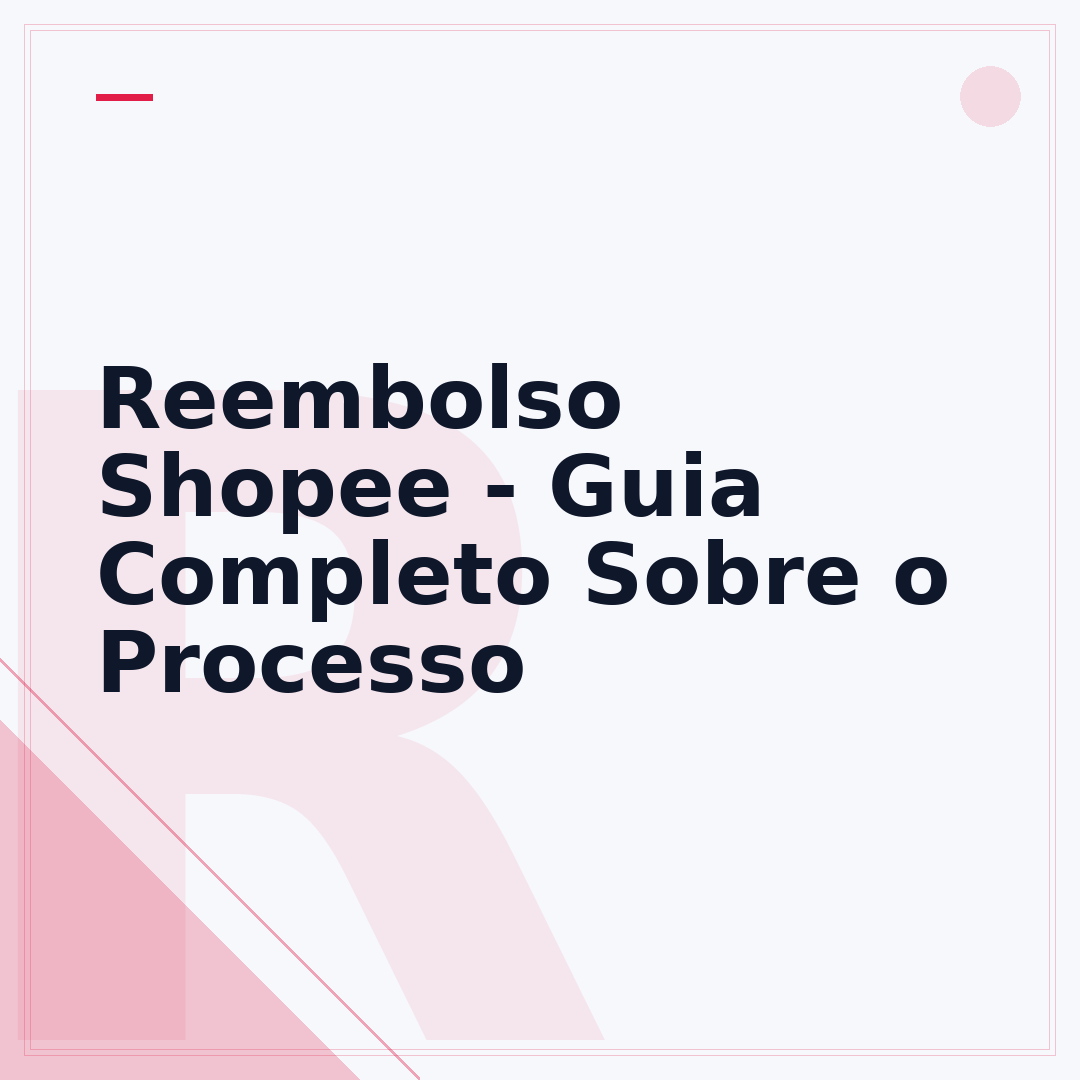 Reembolso Shopee - Guia Completo Sobre o Processo