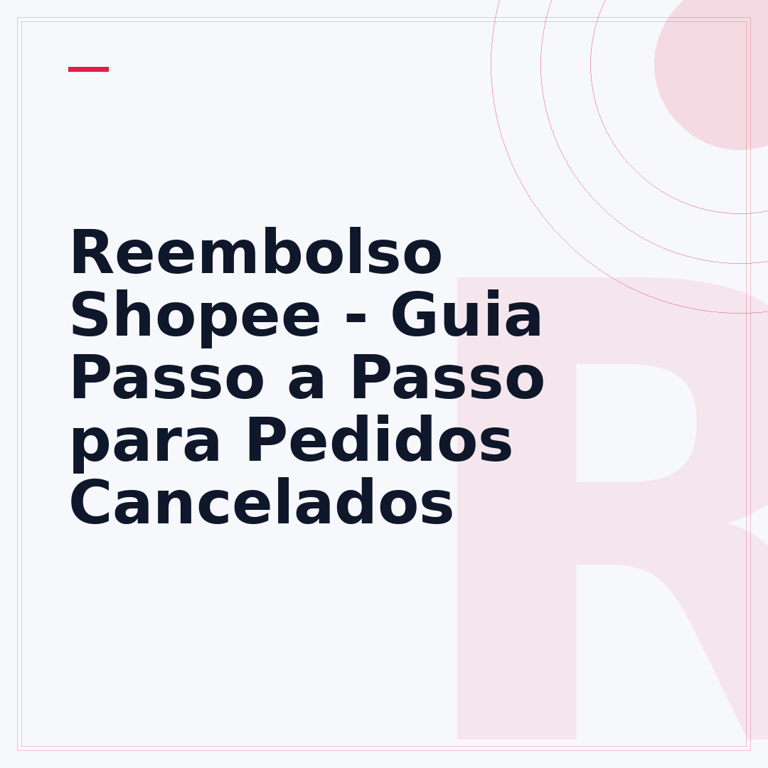 Reembolso Shopee - Guia Passo a Passo para Pedidos Cancelados