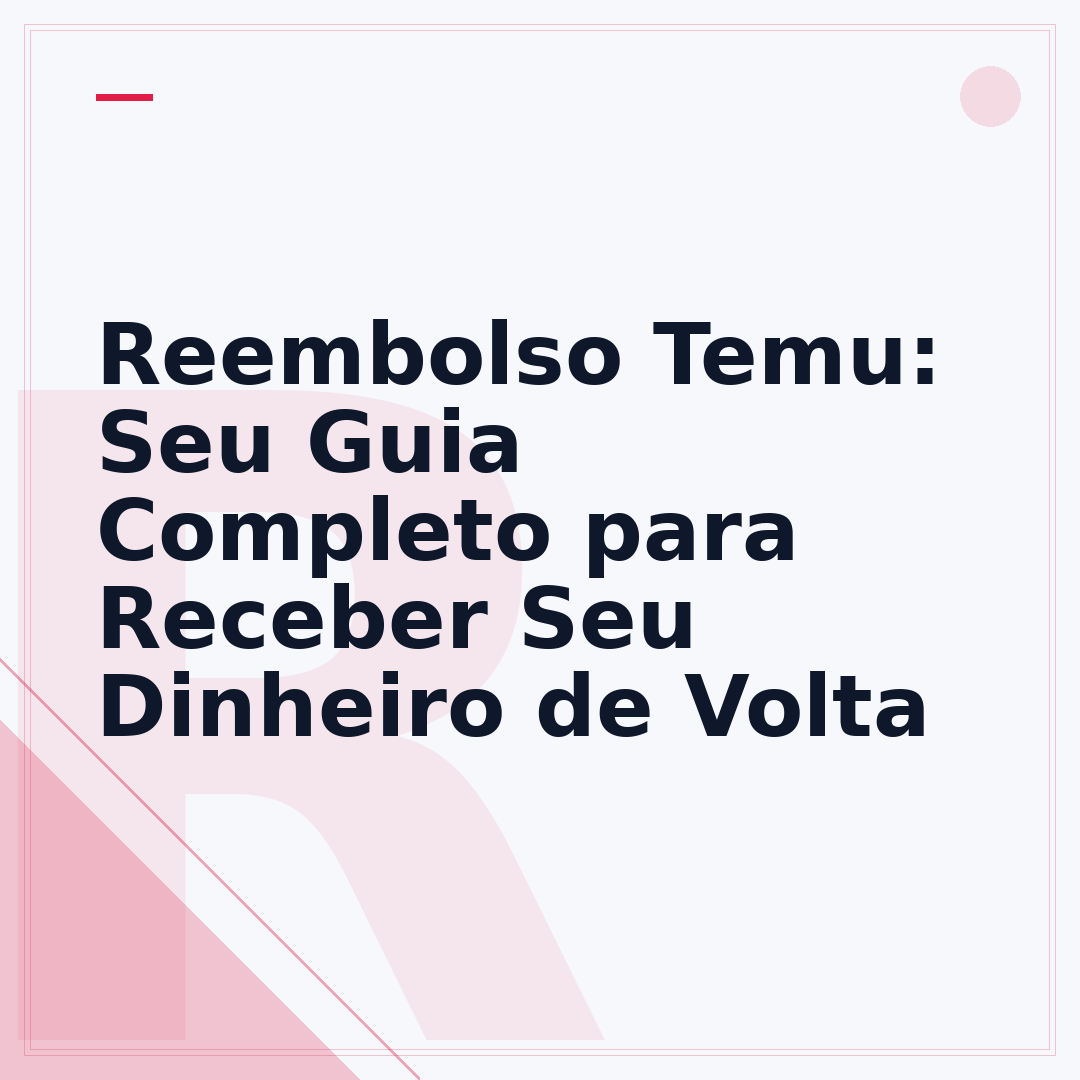 Reembolso Temu: Seu Guia Completo para Receber Seu Dinheiro de Volta