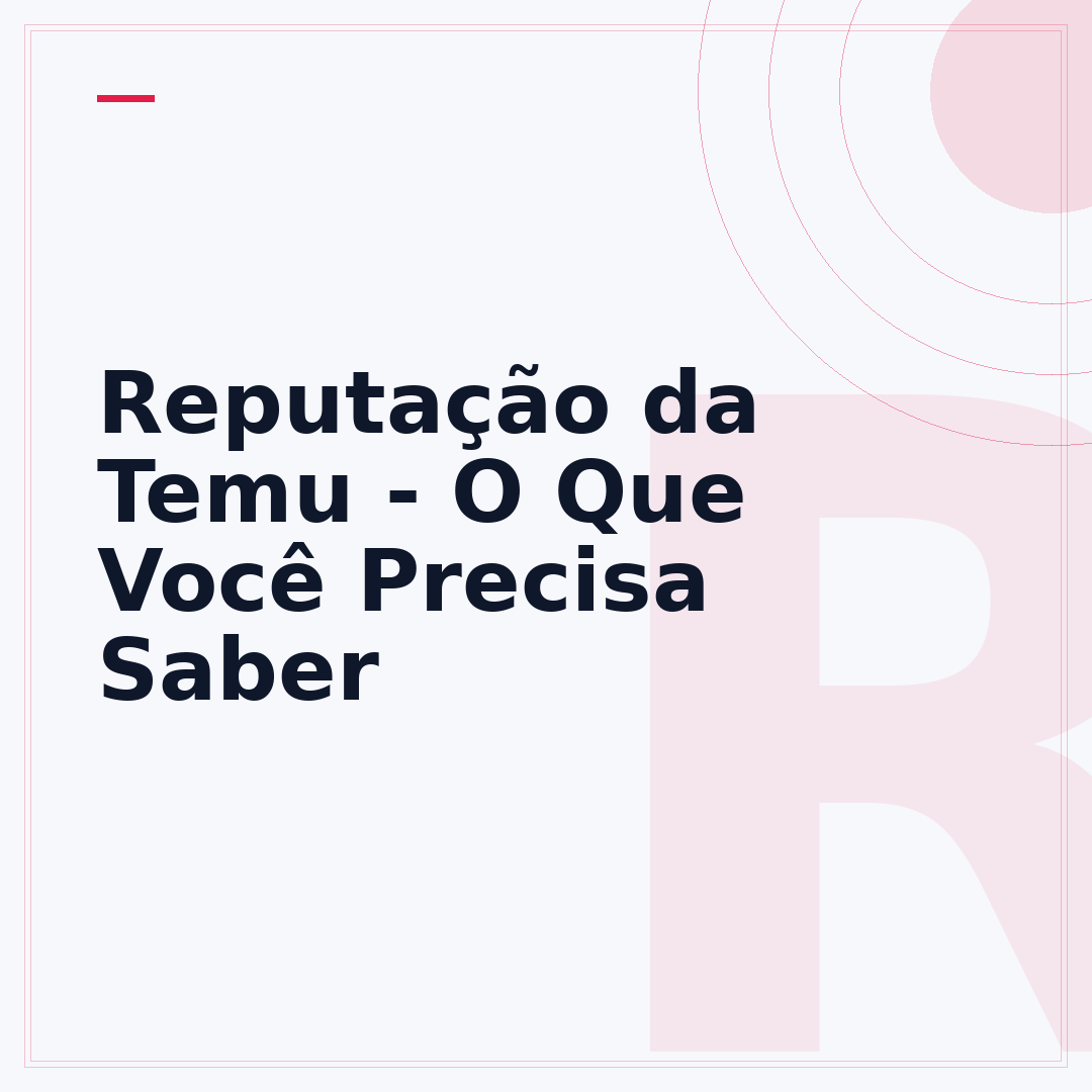 Reputação da Temu - O Que Você Precisa Saber