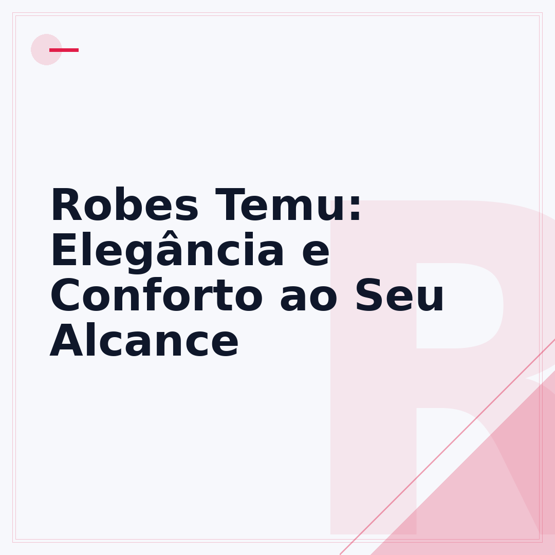 Robes Temu: Elegância e Conforto ao Seu Alcance