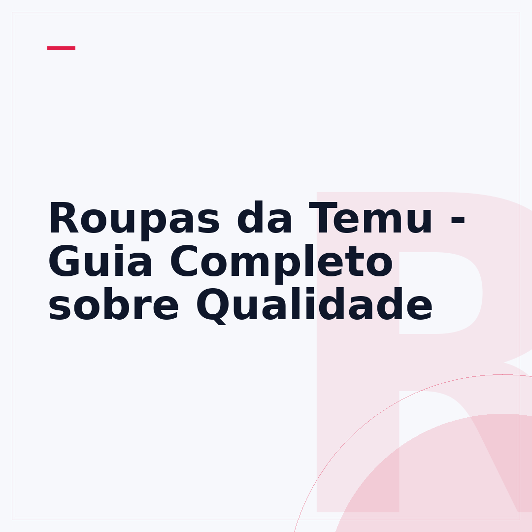 Roupas da Temu - Guia Completo sobre Qualidade