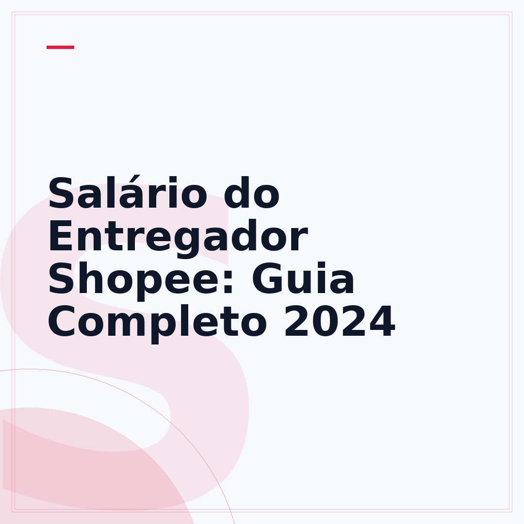 Salário do Entregador Shopee: Guia Completo 2024