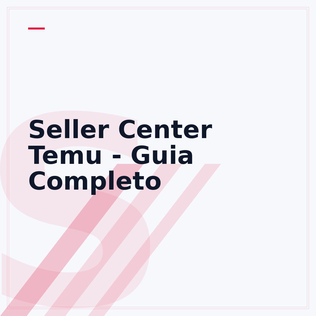 Seller Center Temu - Guia Completo