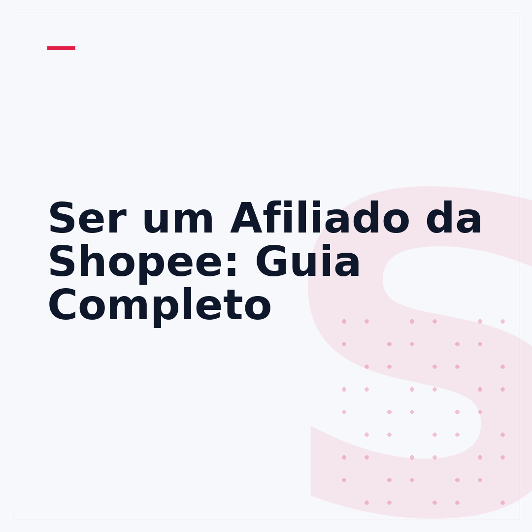 Ser um Afiliado da Shopee: Guia Completo