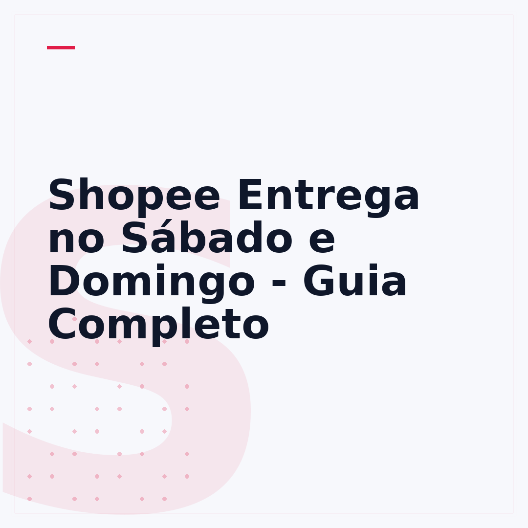 Shopee Entrega no Sábado e Domingo - Guia Completo